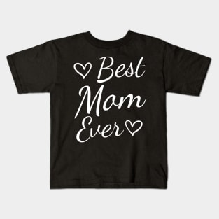 Best Mom Ever Mothers Day Kids T-Shirt